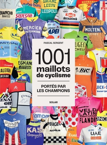 1001 maillots de cyclisme. Portés par les champions