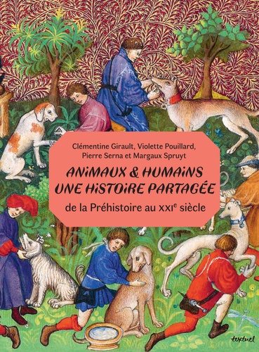 Animaux & humains, une histoire partagée. De la Préhistoire au XXIe siècle