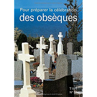 Tilt N° 59 : Pour préparer la célébration des obsèques