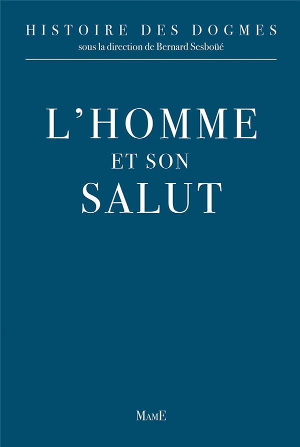 Histoire des dogmes. Tome 2, L'homme et son salut