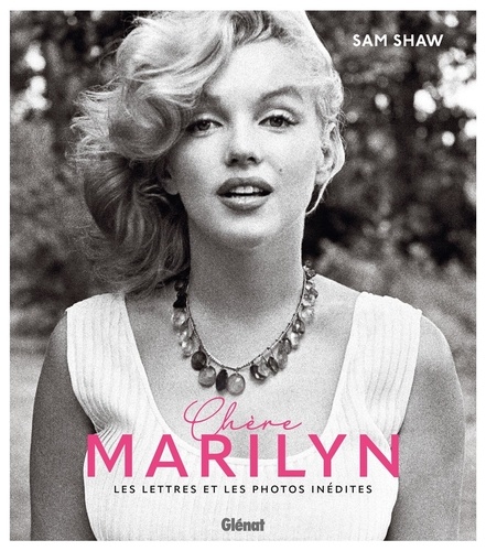 Chère Marilyn. Les lettres et photographies inédites