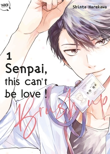 Senpai, this can't be love! Brush up. Tome 01