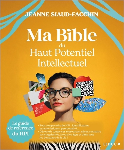Ma bible du Haut Potentiel Intellectuel. Le guide de référence du HPI