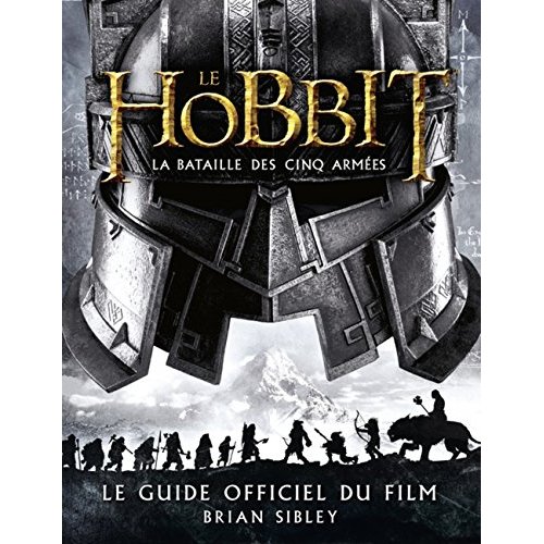 Le Hobbit, la bataille des cinq armées. Le guide officiel du film