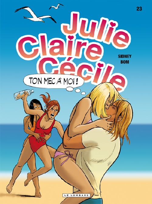 Julie, Claire, Cécile Tome 23 : Ton mec à moi !