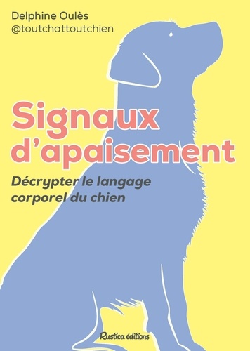 Signaux d'apaisement du chien. Décrypter le langage corporel du chien