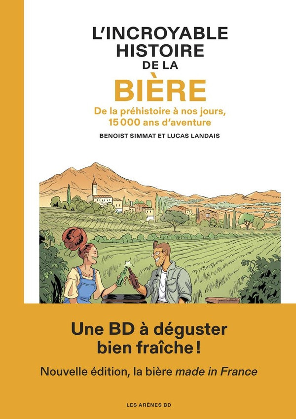 L'incroyable histoire de la bière. De la préhistoire à nos jours, 15 000 ans d'aventure