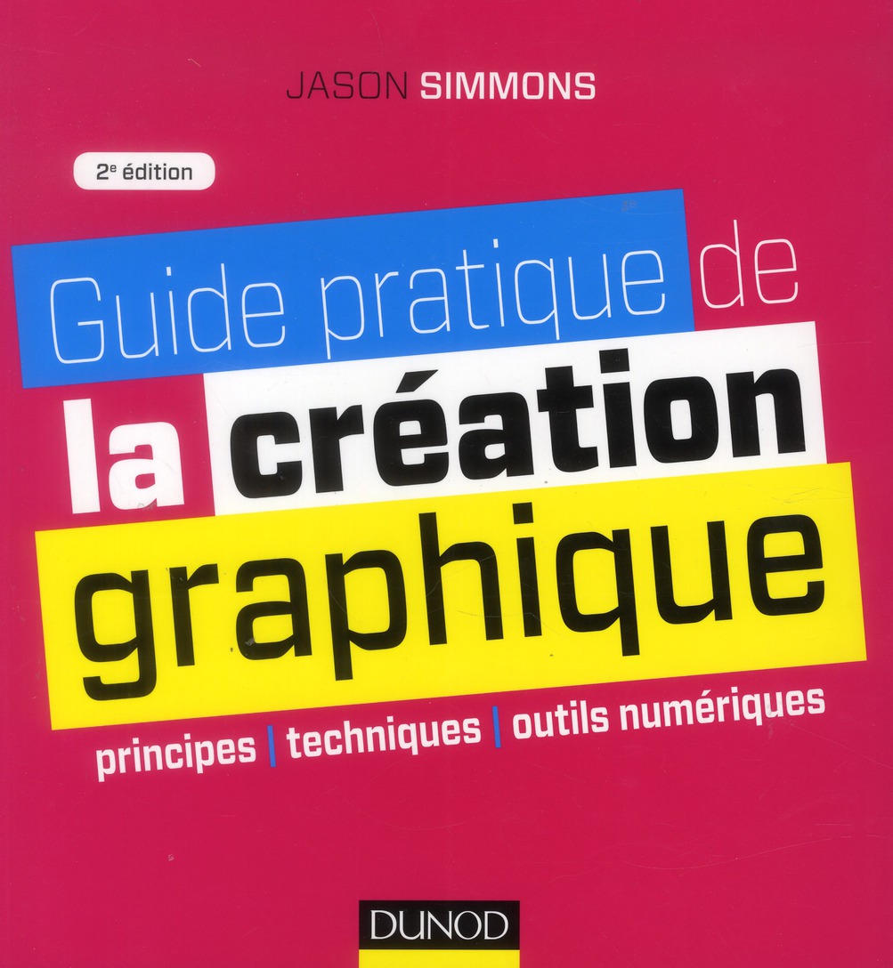 Guide pratique de la création graphique / Principes, techniques et outils numériques