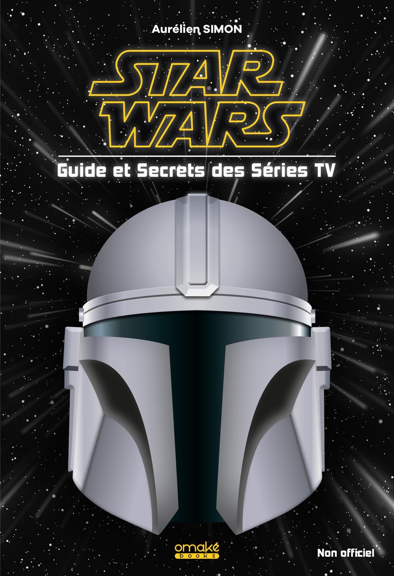 Star Wars : Guide et Secrets des Séries TV