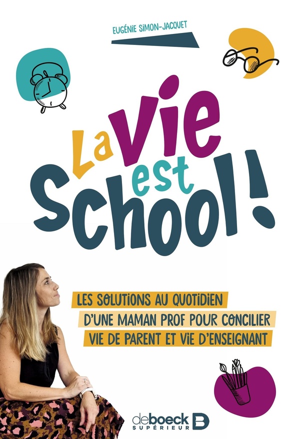 La vie est school ! Les solutions au quotidien d'une maman prof pour concilier vie de parent et vie
