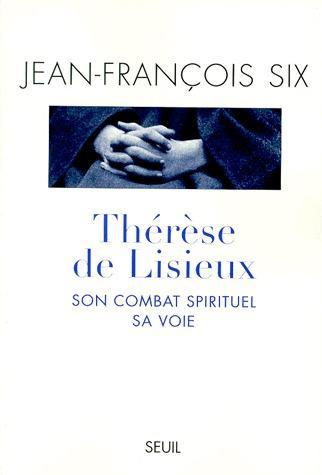 THERESE DE LISIEUX. Son combat spirituel, sa voie