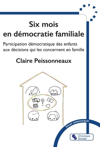 Six mois en démocratie familiale. Participation démocratique des enfants aux décisions qui les conce