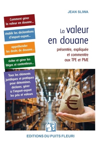 La valeur en douane. Présentée, expliquée et commentée aux TPE et PME