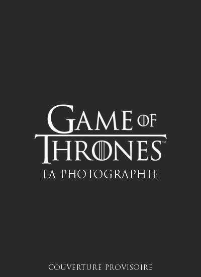 La photographie de Game of Thrones - Le trône de fer