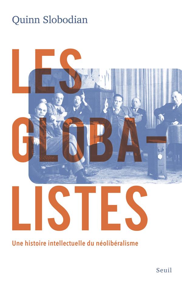 Les Globalistes. Une histoire intellectuelle du néolibéralisme