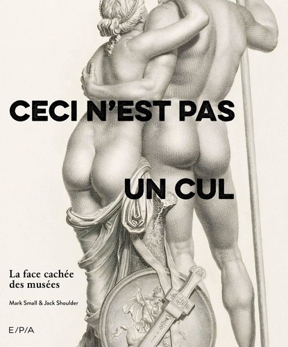 Ceci n'est pas un cul. La face cachée des musées