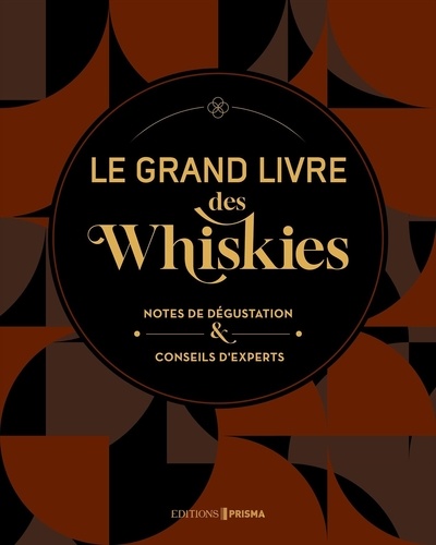 Le grand livre des Whiskies. Notes de dégustation & conseils d'experts, Edition actualisée