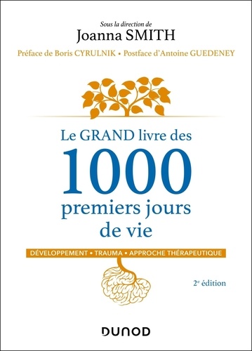 Le grand livre des 1000 premiers jours de vie. Développement, trauma, approche thérapeutique, 2e édi
