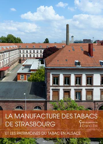 La manufacture de tabac de Strasbourg et les patrimoines du tabac en Alsace