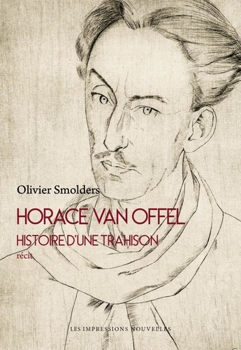 Horace Van Offel. Histoire d’une trahison