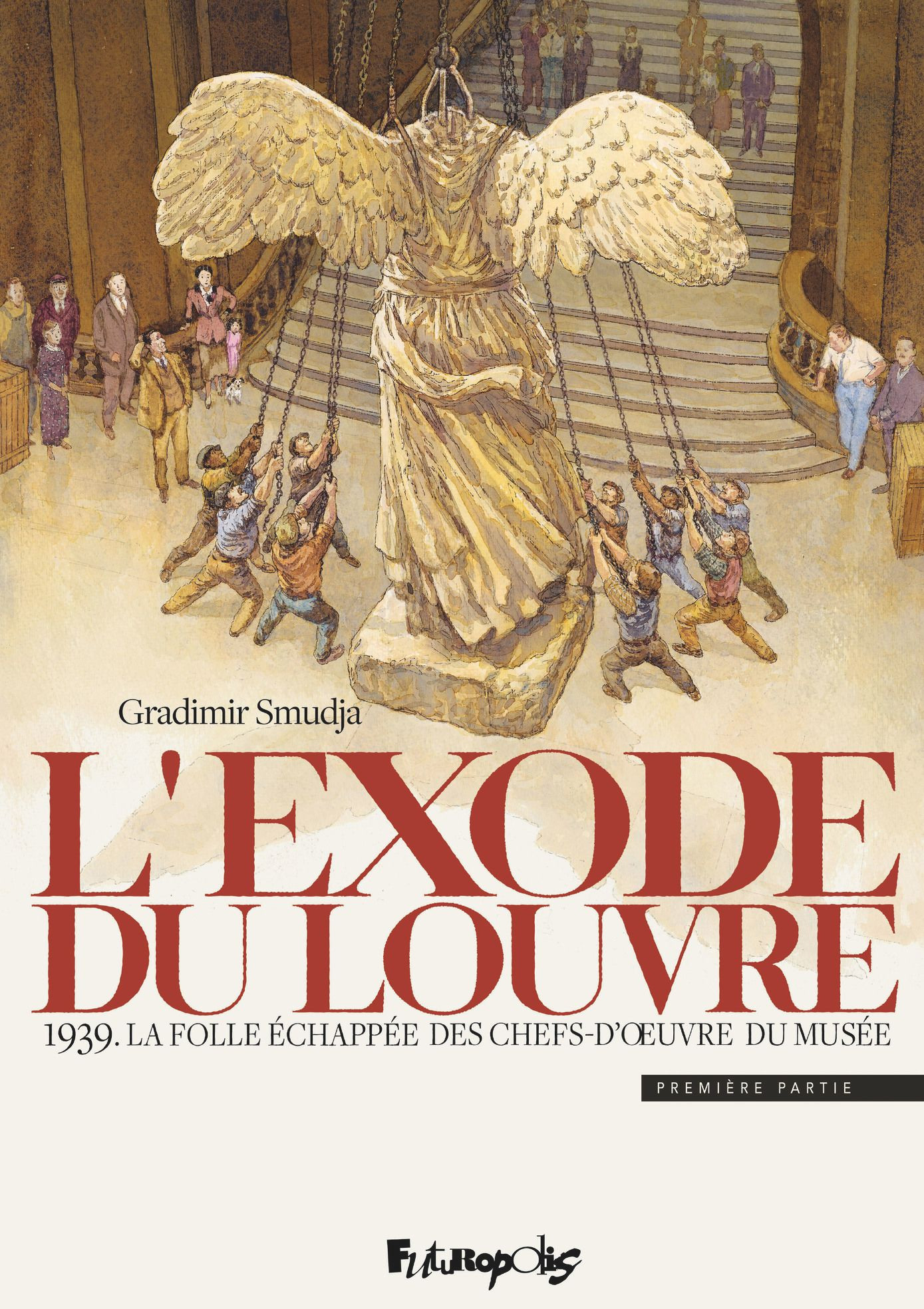 L'exode du Louvre. 1939. La folle échappée des chefs-d'oeuvre du musée Tome 1