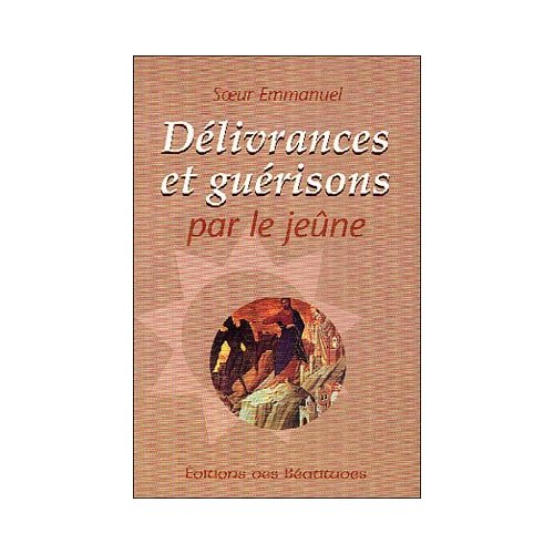 Délivrances et guérisons par le jeûne