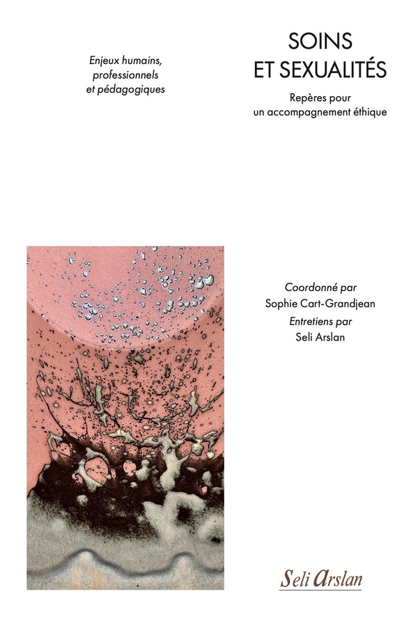 Soins et sexualités. Repères pour un accompagnement éthique/Enjeux humains, professionnels et pédago