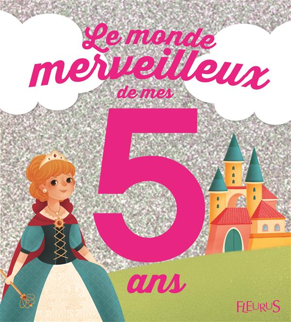 Le monde merveilleux de mes 5 ans. Pour les filles !