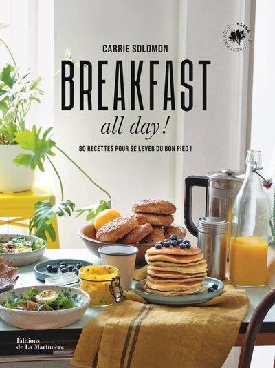 Breakfast all day ! 80 recettes pour se lever du bon pied !