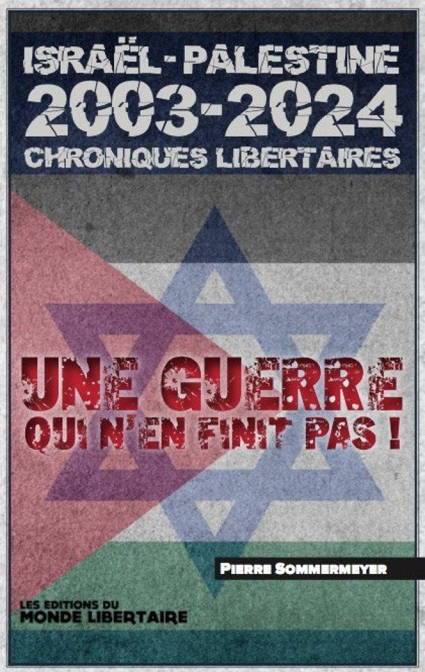 Israël Palestine 2003-2023. Chroniques libertaires. Une guerre qui n'en finit pas !