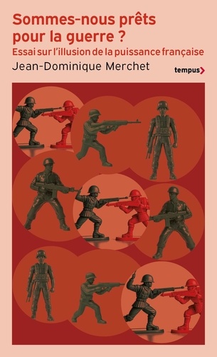 Sommes-nous prêts pour la guerre ? Essai sur l'illusion de la puissance française