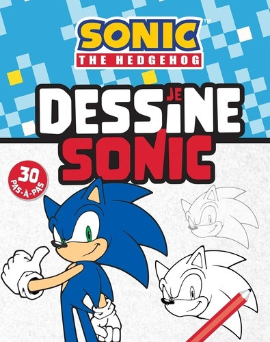 Je dessine Sonic. 30 pas-à-pas
