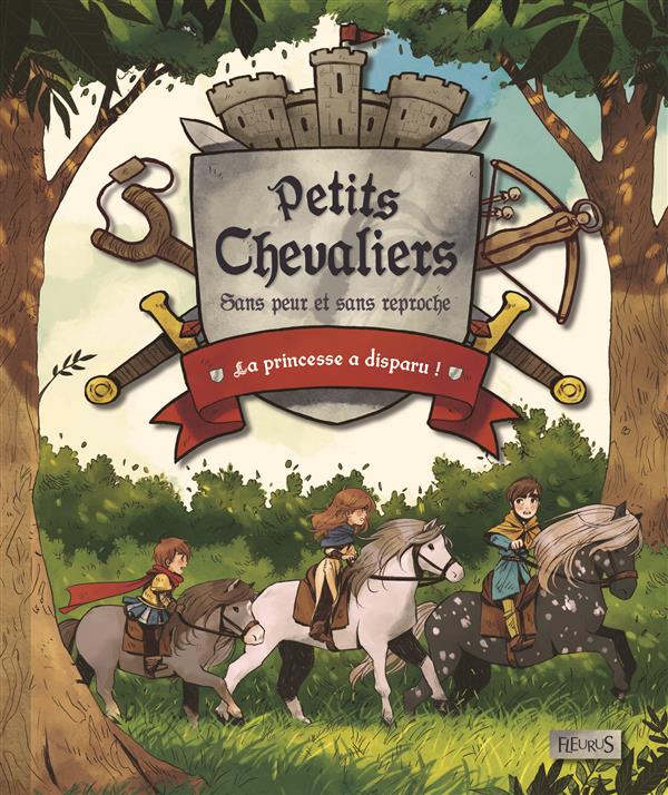 Petits Chevaliers sans peur et sans reproche : La princesse a disparu !