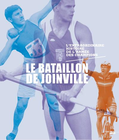 Le bataillon de Joinville. L'extraordinaire histoire de l'armée des champions