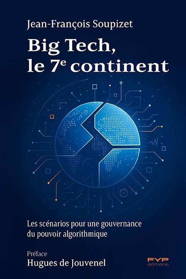 Big Tech, le 7e continent. Les scénarios pour une gouvernance du pouvoir algorithmique