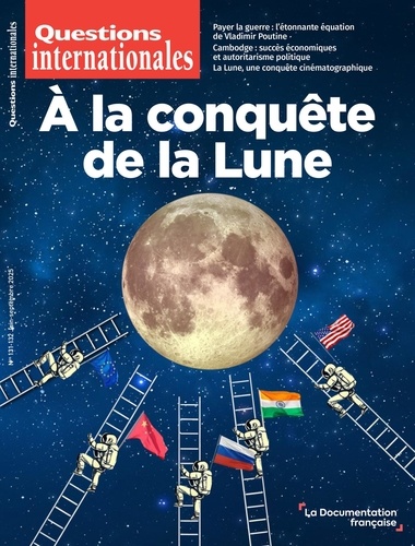 Questions internationales N° 131-132, juin-septembre 2025 : A la conquête de la Lune