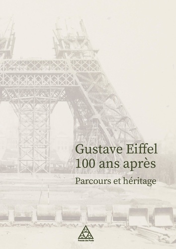 Gustave Eiffel 100 ans après. Parcours et héritage