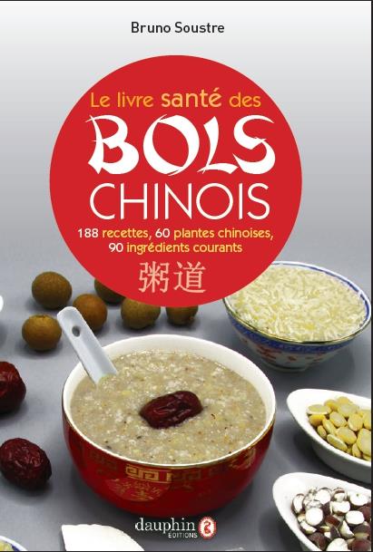 Le livre santé des bols chinois. 188 recettes pour entretenir sa santé et fortifier son énergie vita