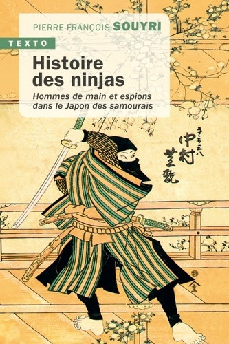 Histoire des ninjas. Hommes de main et espions dans le Japon des samouraïs