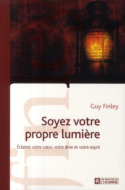 Soyez votre propre lumière. Eclairez votre coeur, votre âme et votre esprit