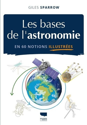 Les bases de l'astronomie en 60 notions illustrées