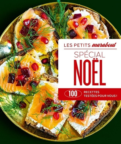 Spécial Noël. 100 recettes testées pour vous !