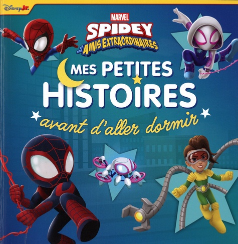 Spidey et ses amis extraordinaires. Mes petites histoires avant d'aller dormir