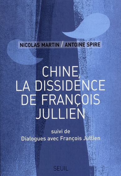 Chine, la dissidence de François Jullien. Suivi de Dialogues avec François Jullien