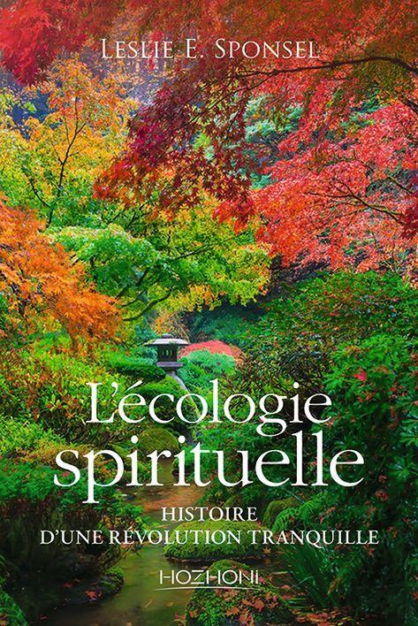 L'écologie spirituelle. Histoire d'une révolution tranquille