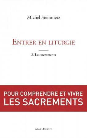 Entrer en liturgie. Tome 2, Découvrir les sacrements