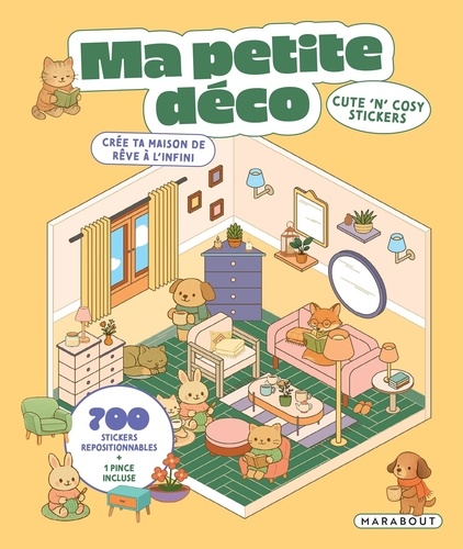 Ma petite déco - Crée ta maison de rêve à l'infini. Avec 700 stickers repositionnables et 1 pince