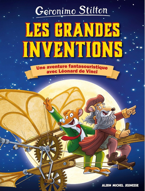 Geronimo Stilton : Les grandes inventions. Une aventure fantasouristique avec Léonard de Vinci !