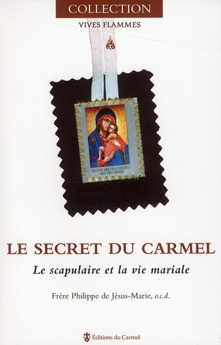 Le secret du Carmel. Le scapulaire et la vie mariale