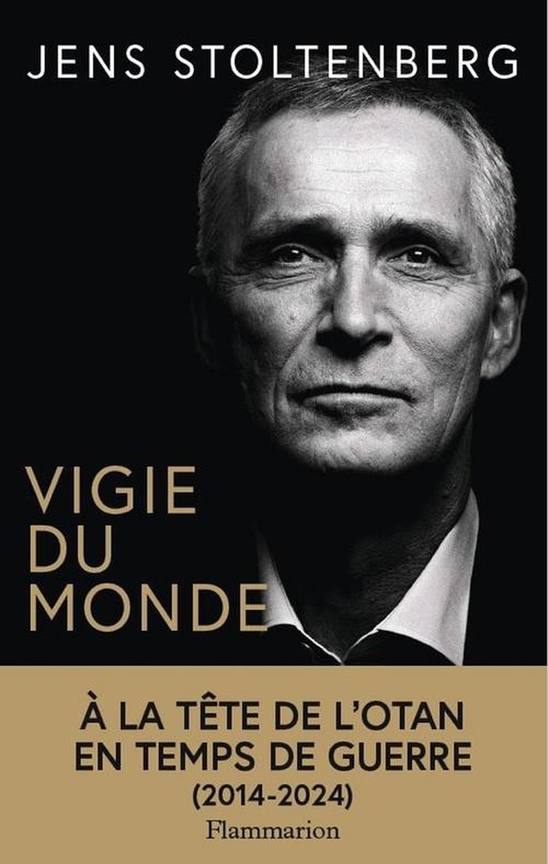 Vigie du monde. A la tête de l'OTAN en temps de guerre (2014-2024)